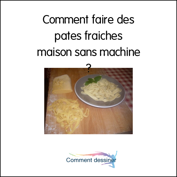 Comment faire des pates fraiches maison sans machine